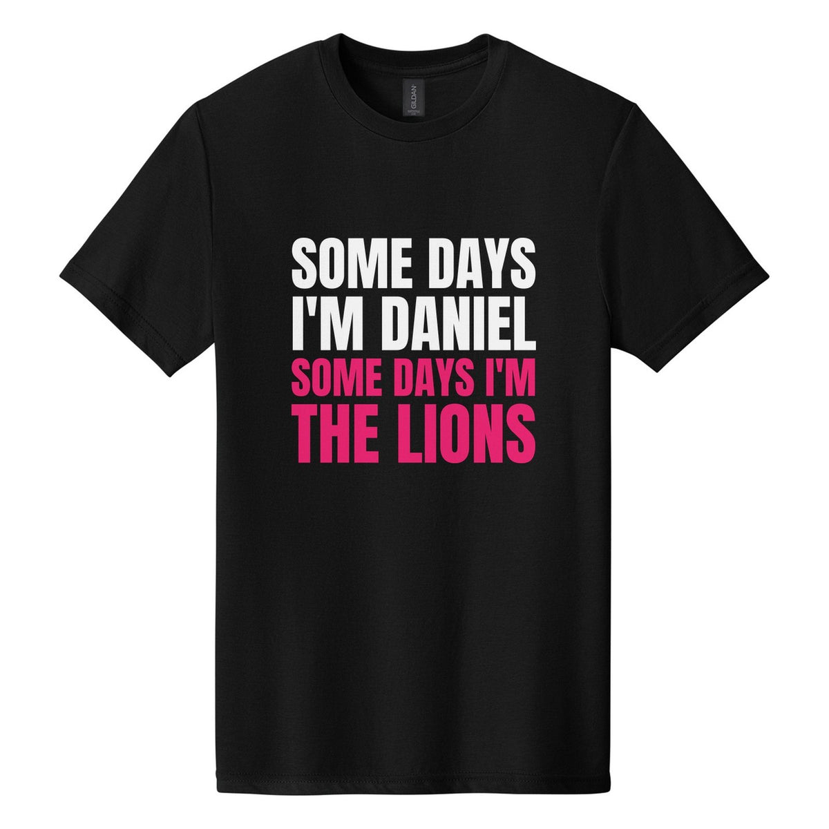 Some Days I'm Daniel. Some Days I'm the Lions tee in Pitch Black, Anton font, White + Hot Pink ink