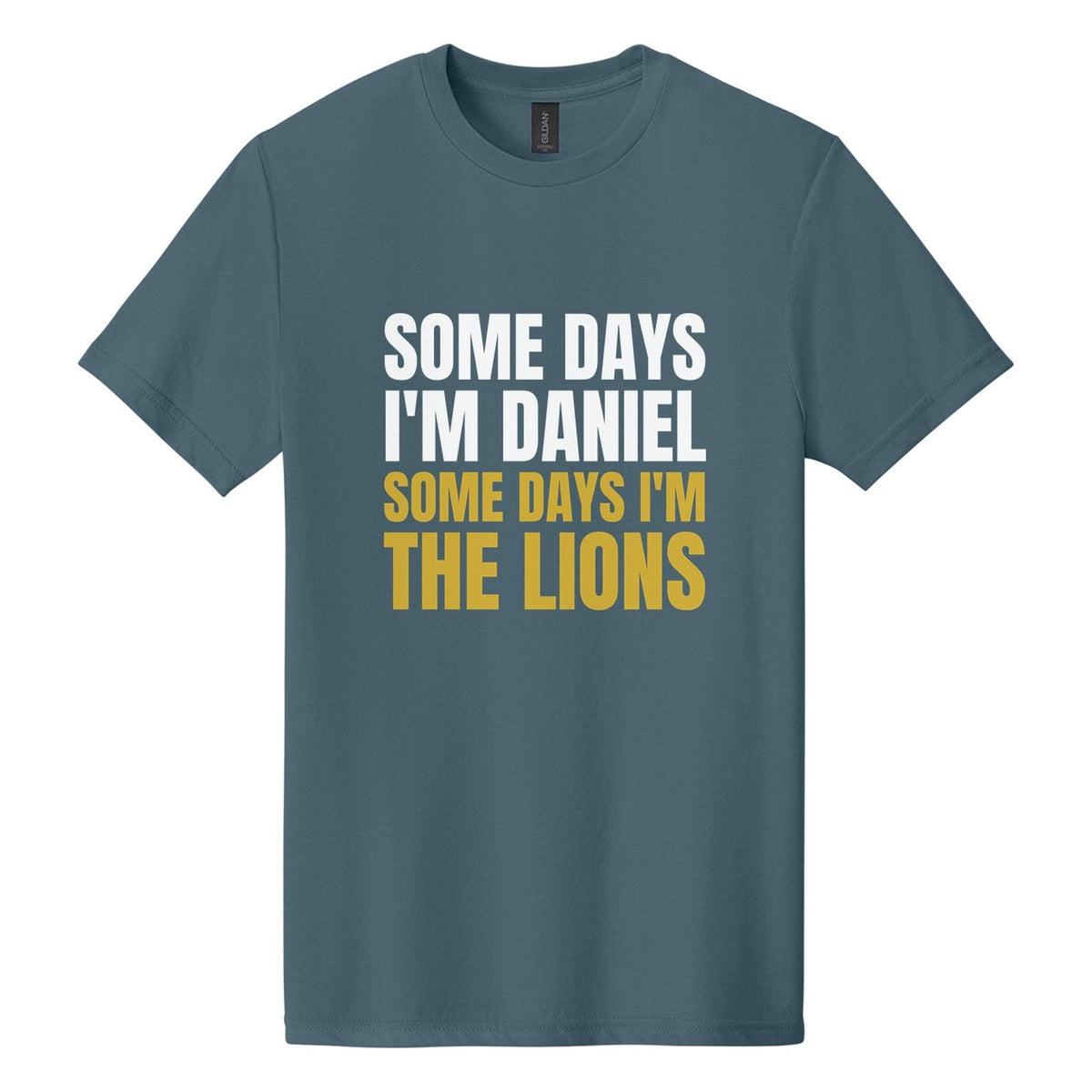 Some Days I'm Daniel. Some Days I'm the Lions tee in Steel Blue, Anton font, White + Metallic Gold ink