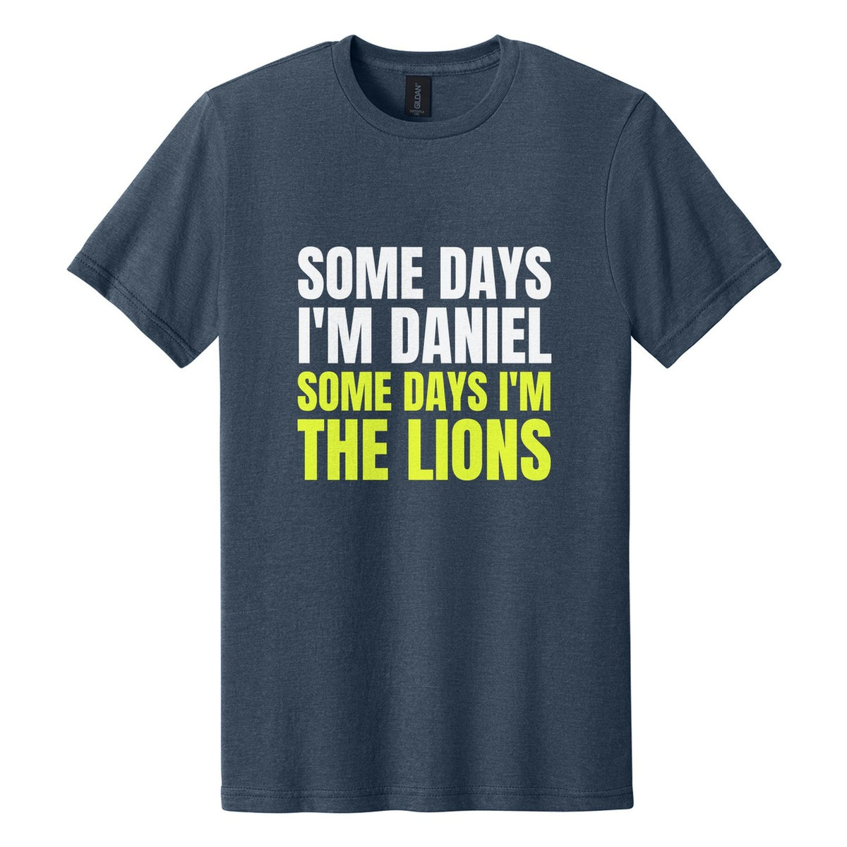 Some Days I'm Daniel. Some Days I'm the Lions tee in Navy Mist, Anton font, White + Neon Yellow ink