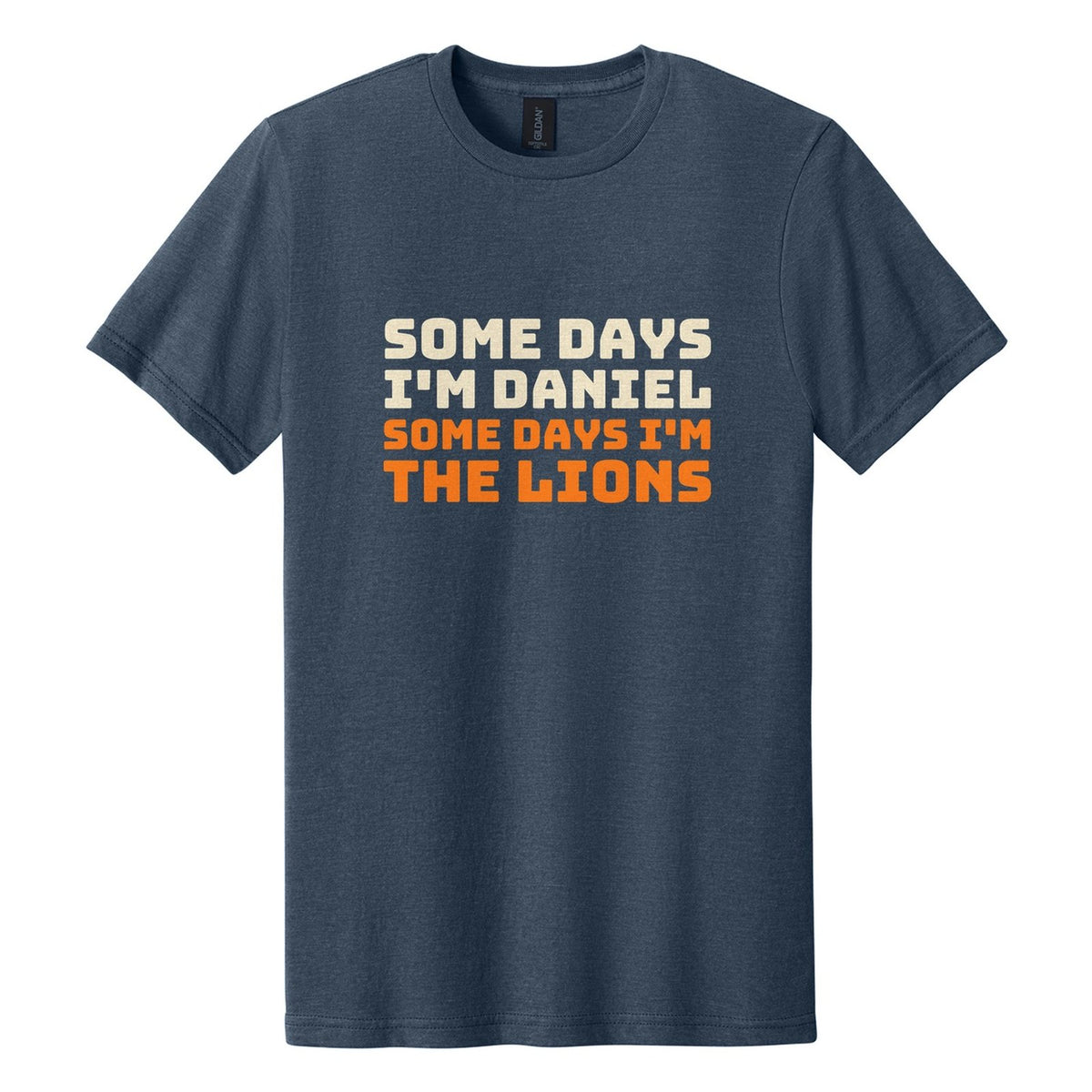Some Days I'm Daniel. Some Days I'm the Lions tee in Navy Mist, Bungee font, Cream + Orange ink