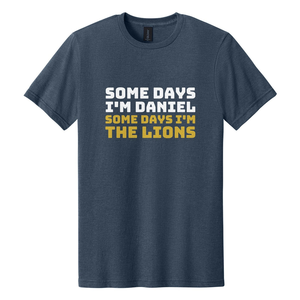 Some Days I'm Daniel. Some Days I'm the Lions tee in Navy Mist, Bungee font, White + Metallic Gold ink