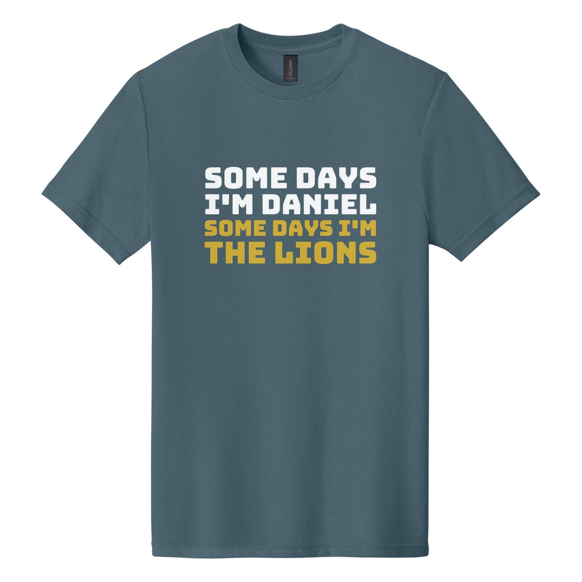 Some Days I'm Daniel. Some Days I'm the Lions tee in Steel Blue, Bungee font, White + Metallic Gold ink