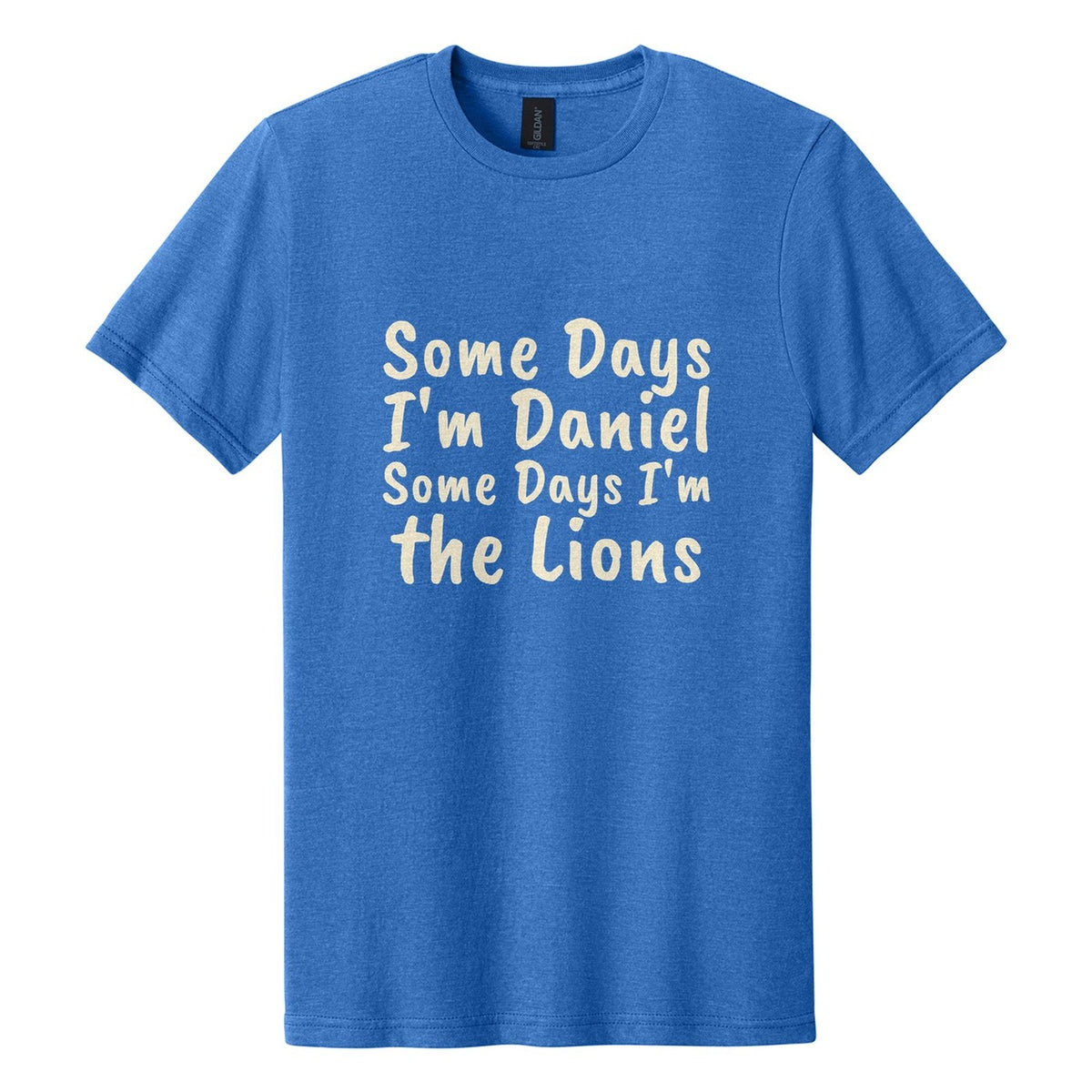Some Days I'm Daniel. Some Days I'm the Lions tee in Royal Mist, Caveat Brush font, Cream ink