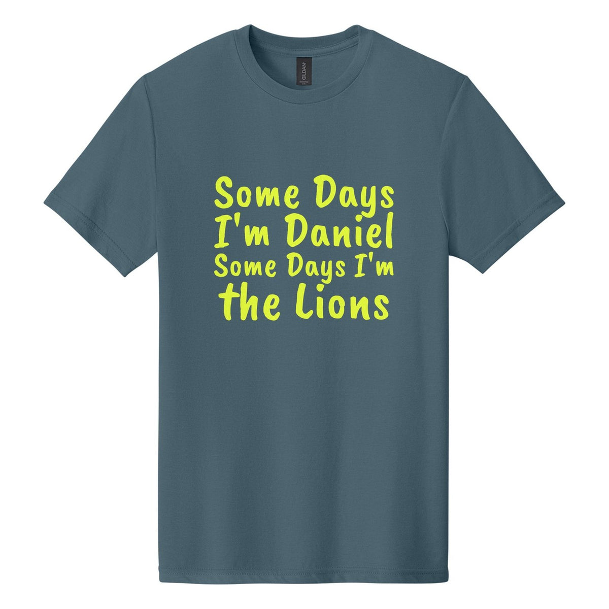 Some Days I'm Daniel. Some Days I'm the Lions tee in Steel Blue, Caveat Brush font, Neon Yellow ink