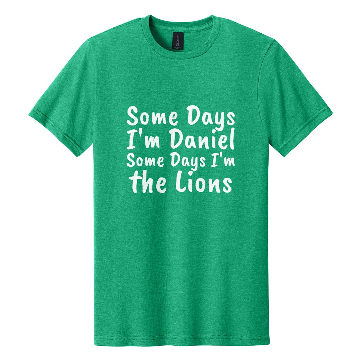 Some Days I'm Daniel. Some Days I'm the Lions tee in Kelly Mist, Caveat Brush font, White ink
