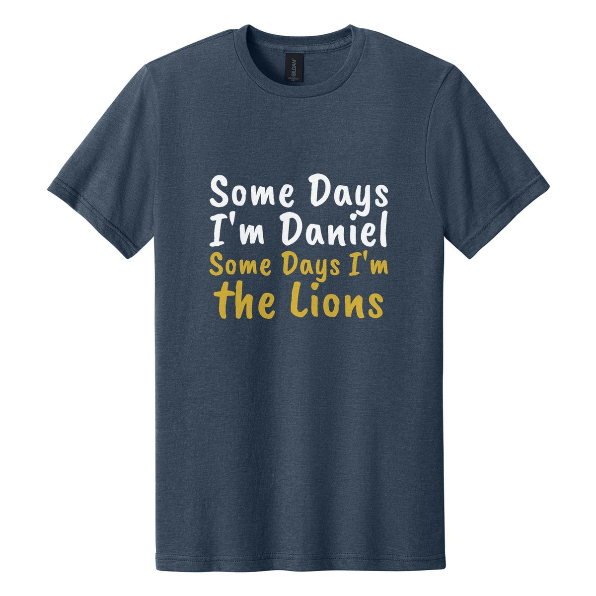Some Days I'm Daniel. Some Days I'm the Lions tee in Navy Mist, Caveat Brush font, White + Metallic Gold ink