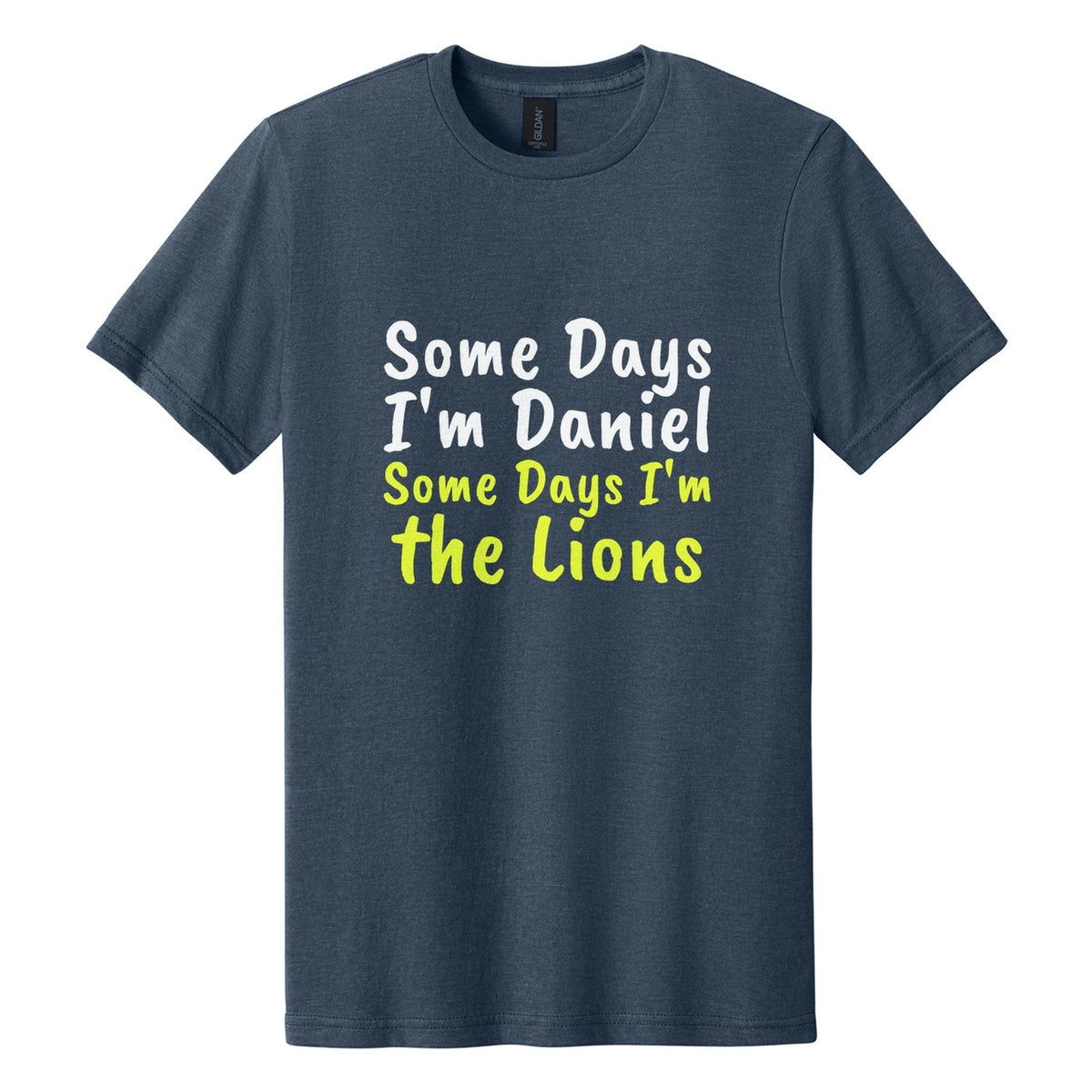 Some Days I'm Daniel. Some Days I'm the Lions tee in Navy Mist, Caveat Brush font, White + Neon Yellow ink