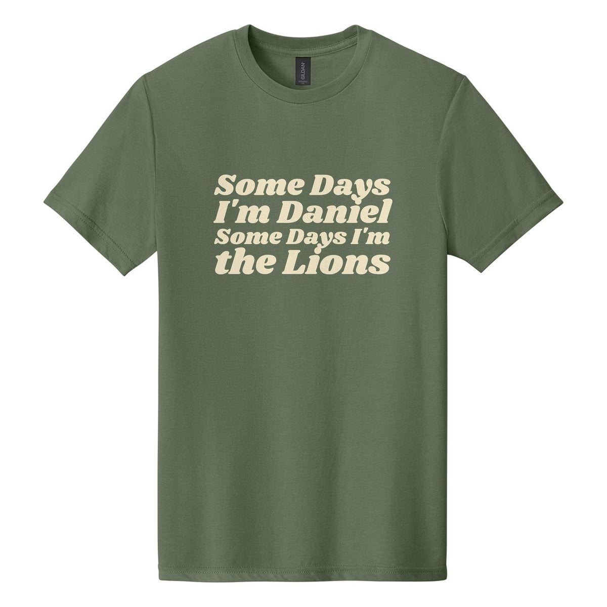 Some Days I'm Daniel. Some Days I'm the Lions tee in Cactus, Shrikhand font, Cream ink