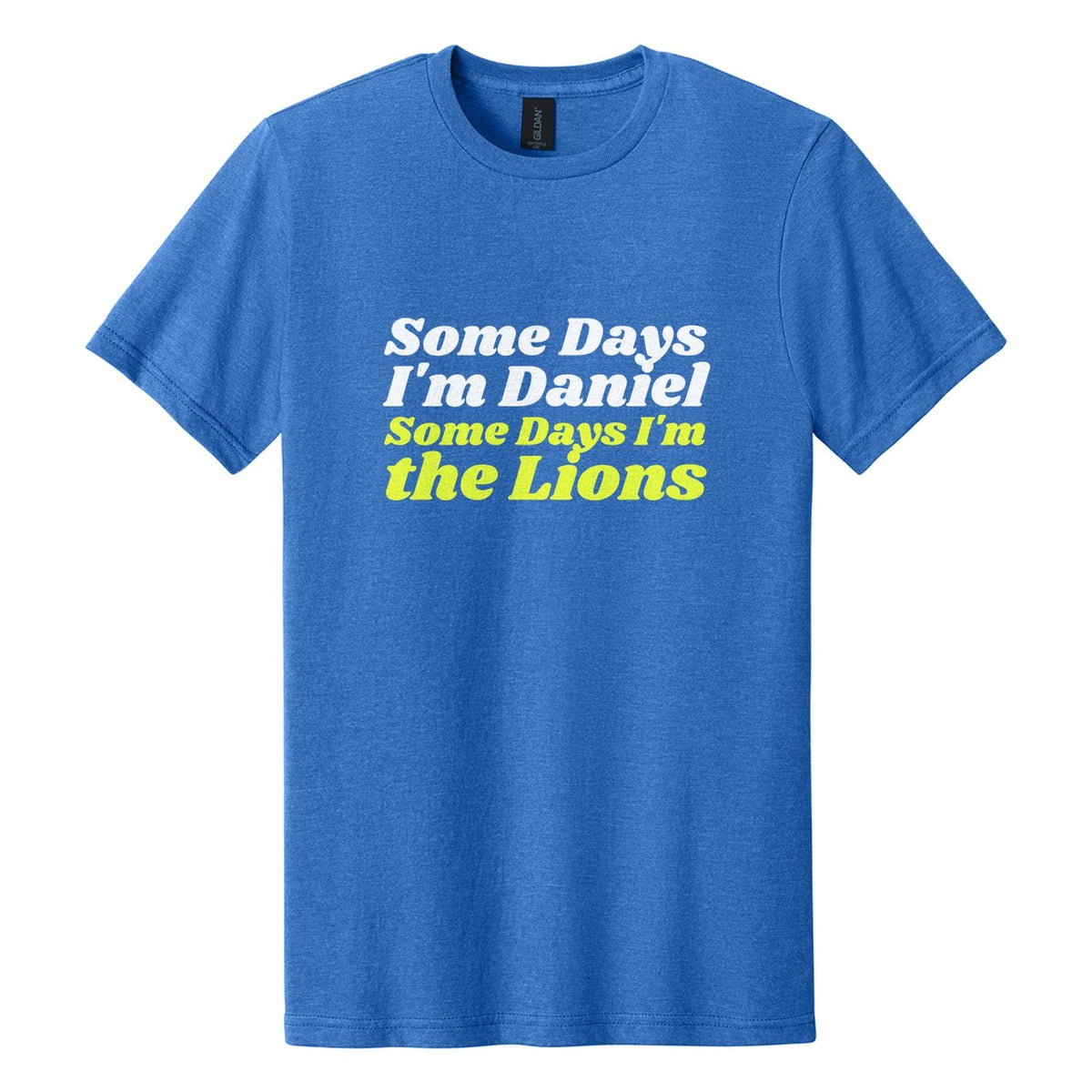 Some Days I'm Daniel. Some Days I'm the Lions tee in Royal Mist, Shrikhand font, White + Neon Yellow ink