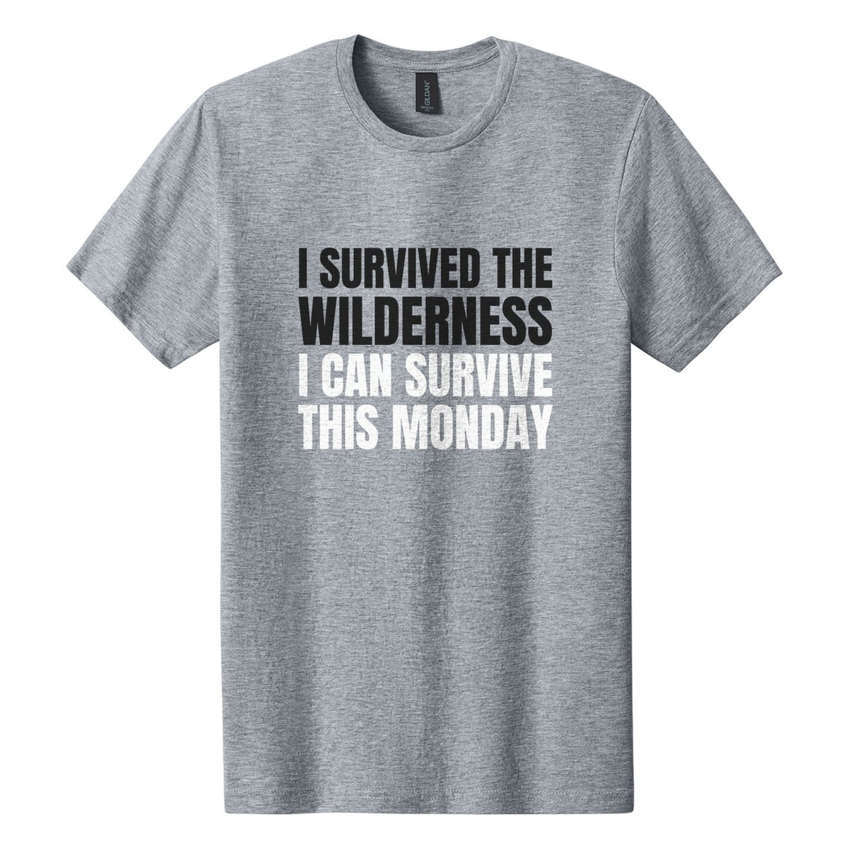 I Survived the Wilderness. I Can Survive This Monday tee in Ring Spun Sport Grey, Anton font, Black + White ink