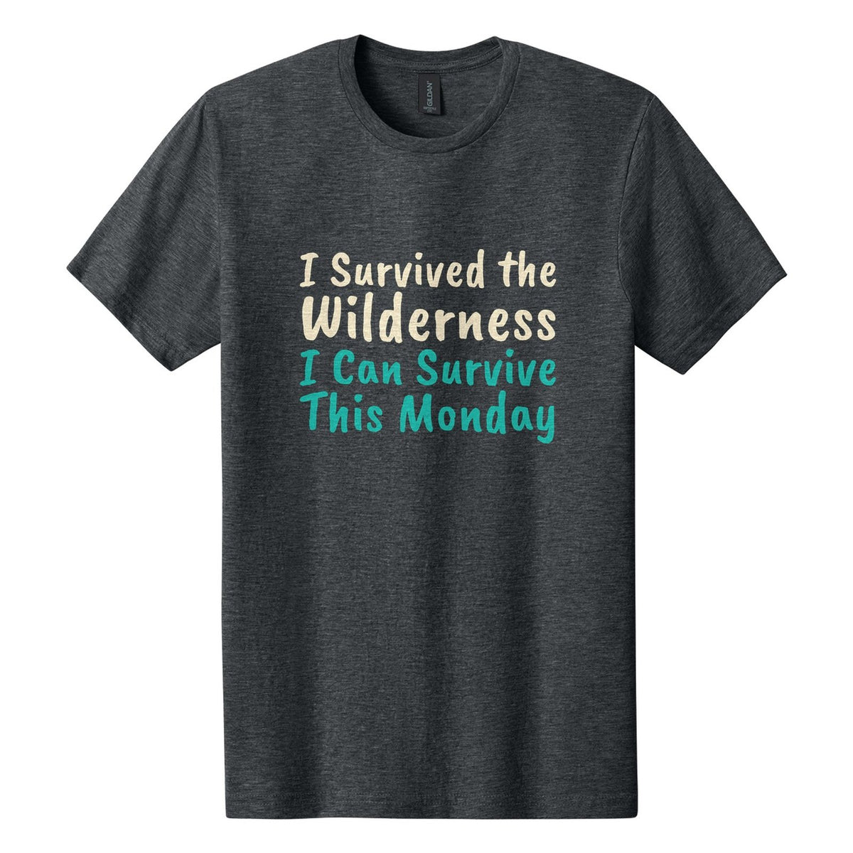 I Survived the Wilderness. I Can Survive This Monday tee in Dark Heather, Caveat Brush font, Cream + Teal ink