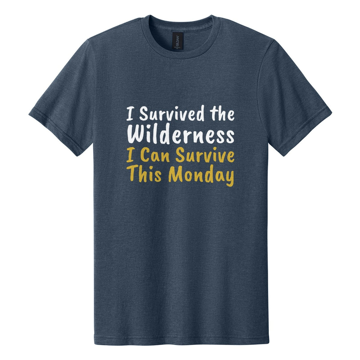 I Survived the Wilderness. I Can Survive This Monday tee in Navy Mist, Caveat Brush font, White + Metallic Gold ink