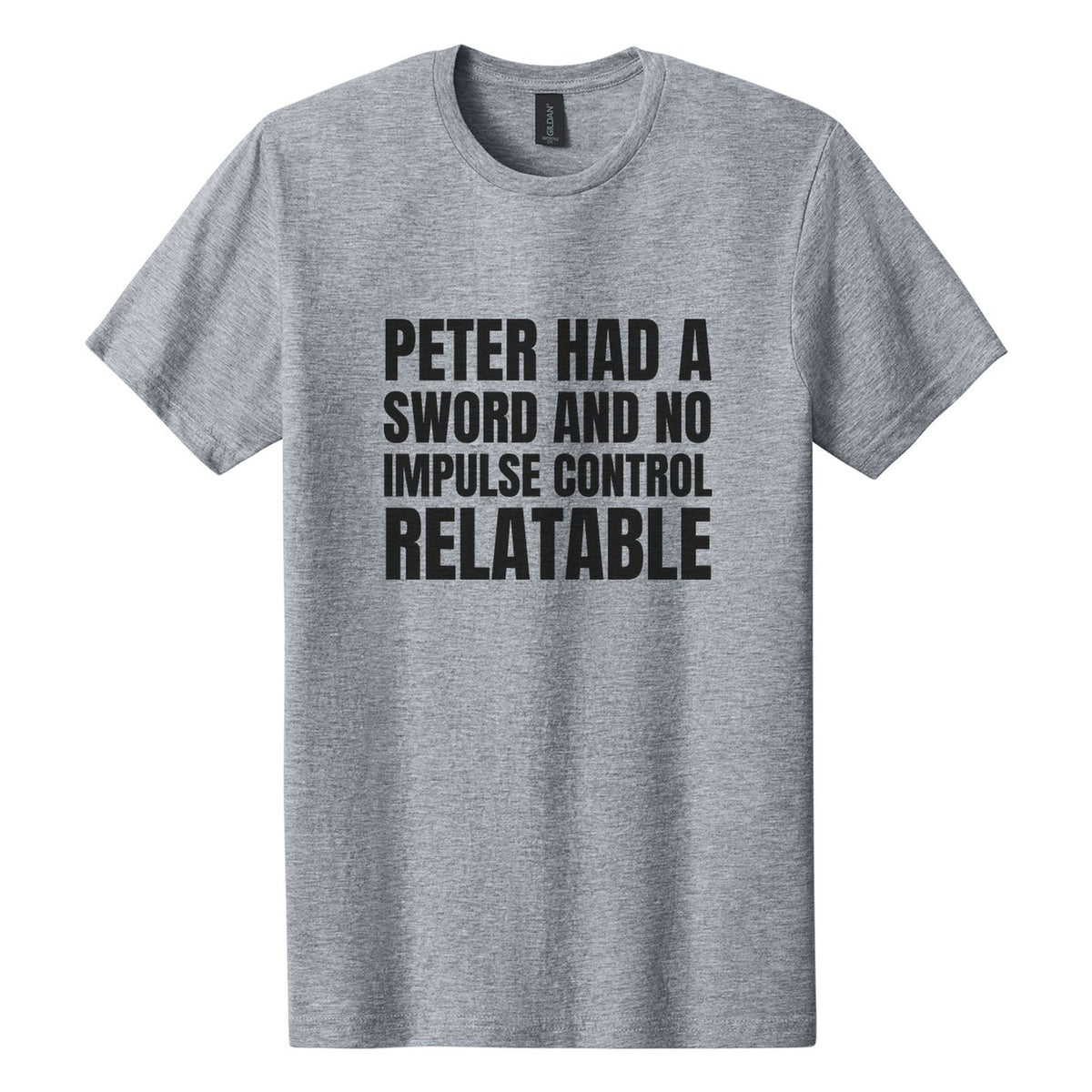 Peter Had a Sword and No Impulse Control. Relatable tee in Ring Spun Sport Grey, Anton font, Black ink