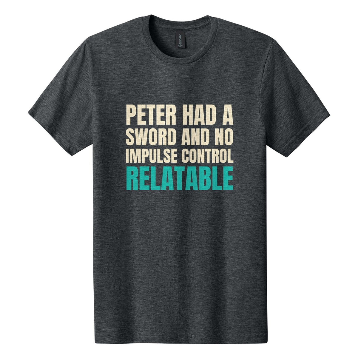 Peter Had a Sword and No Impulse Control. Relatable tee in Dark Heather, Anton font, Cream + Teal ink