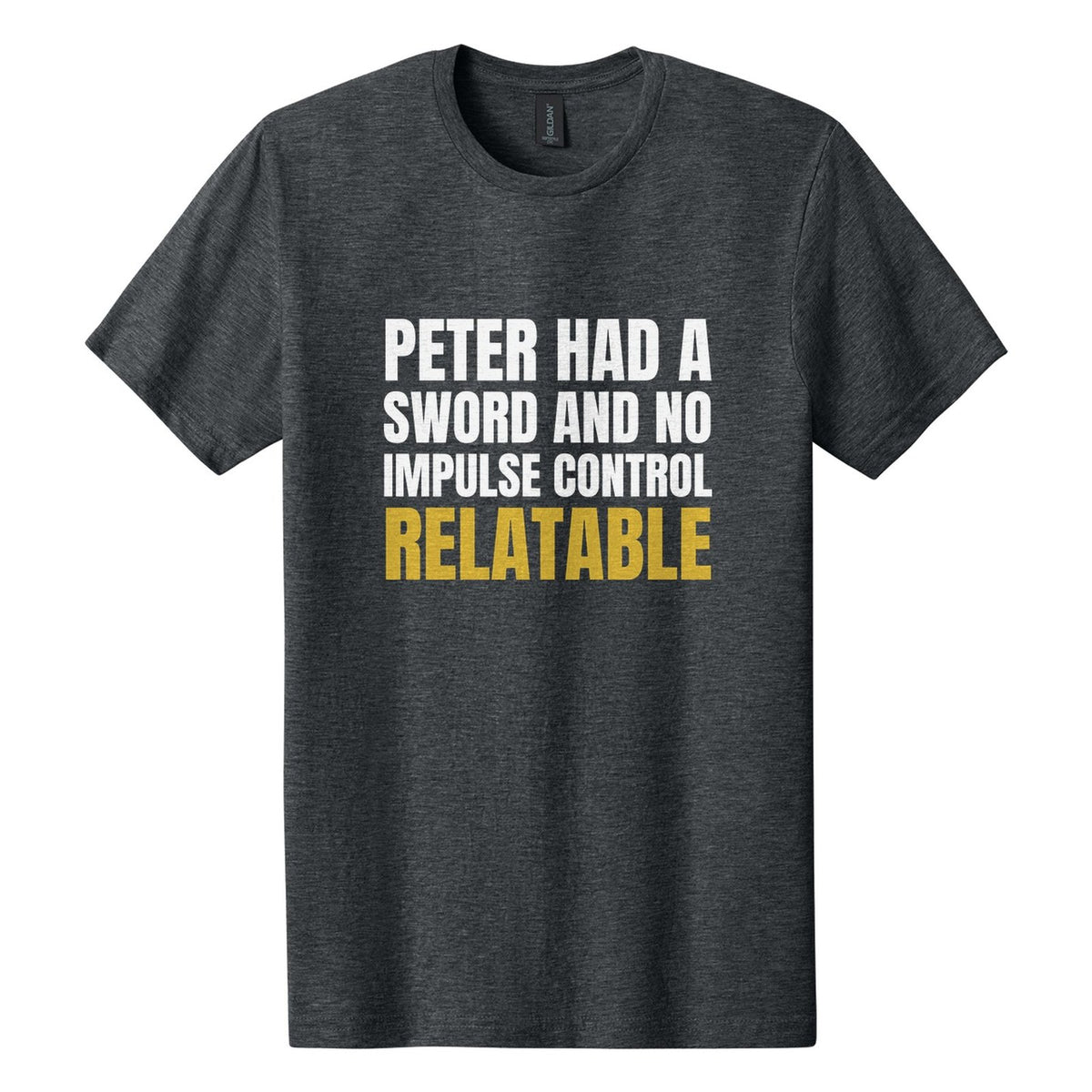 Peter Had a Sword and No Impulse Control. Relatable tee in Dark Heather, Anton font, White + Metallic Gold ink