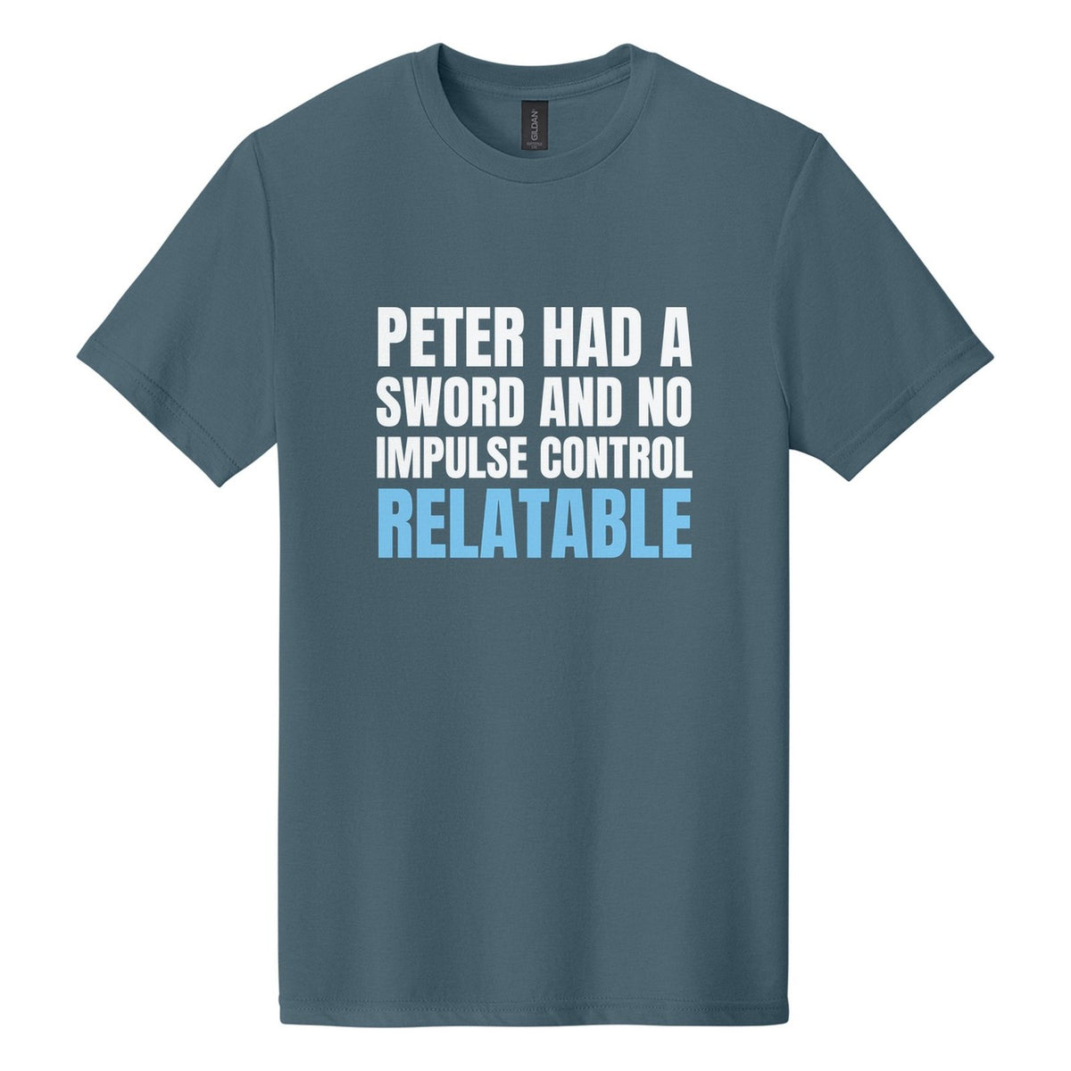 Peter Had a Sword and No Impulse Control. Relatable tee in Steel Blue, Anton font, White + Sky Blue ink