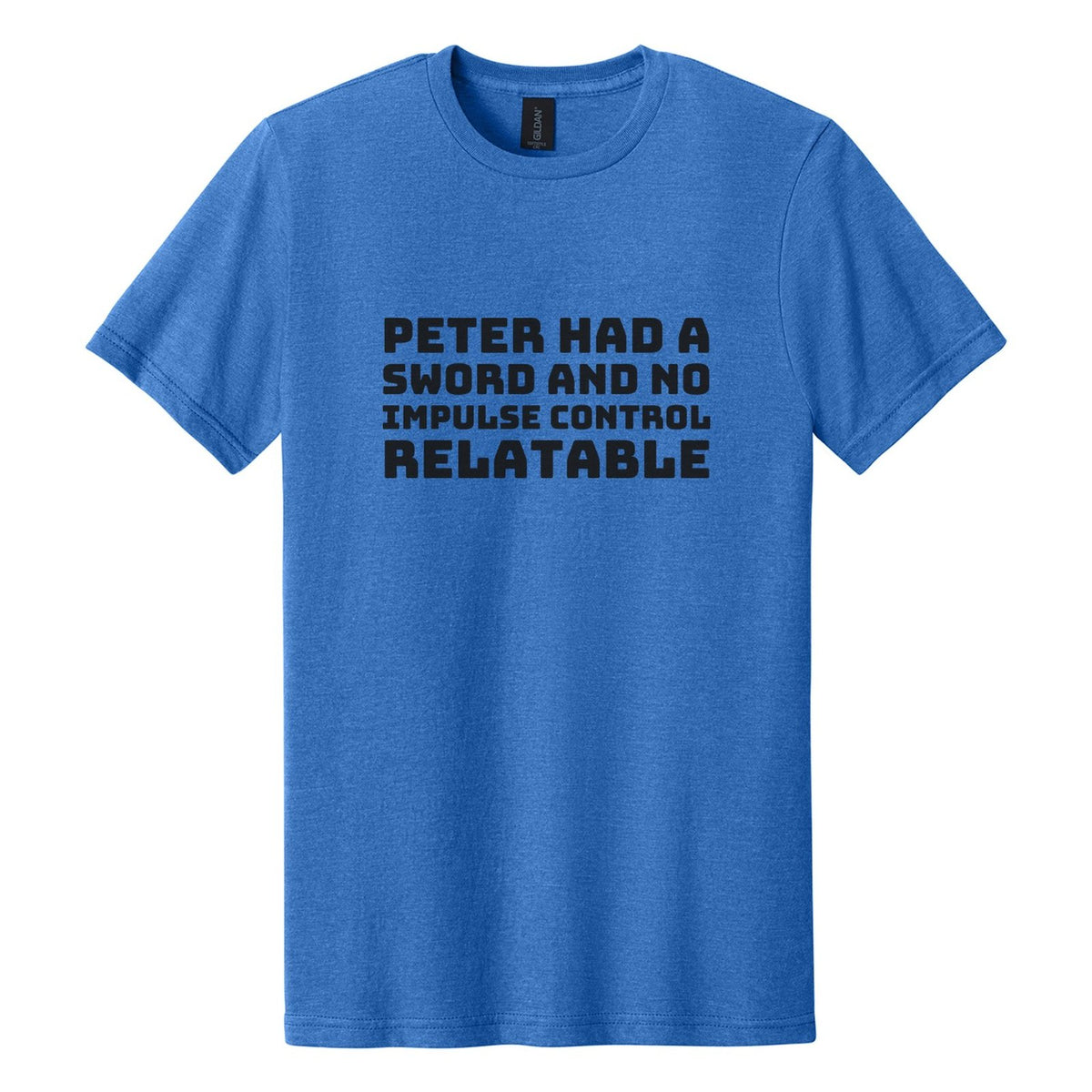 Peter Had a Sword and No Impulse Control. Relatable tee in Royal Mist, Bungee font, Black ink