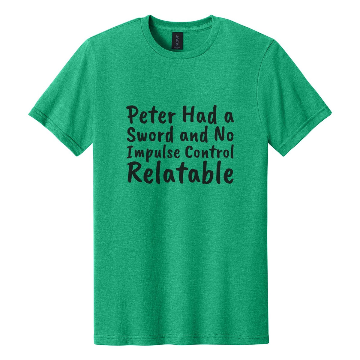 Peter Had a Sword and No Impulse Control. Relatable tee in Kelly Mist, Caveat Brush font, Black ink
