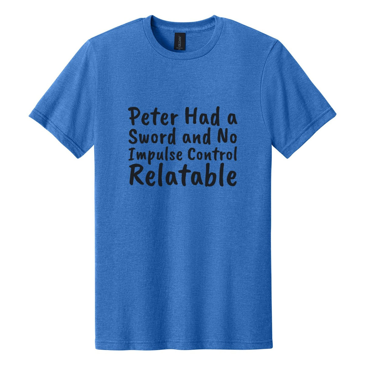 Peter Had a Sword and No Impulse Control. Relatable tee in Royal Mist, Caveat Brush font, Black ink