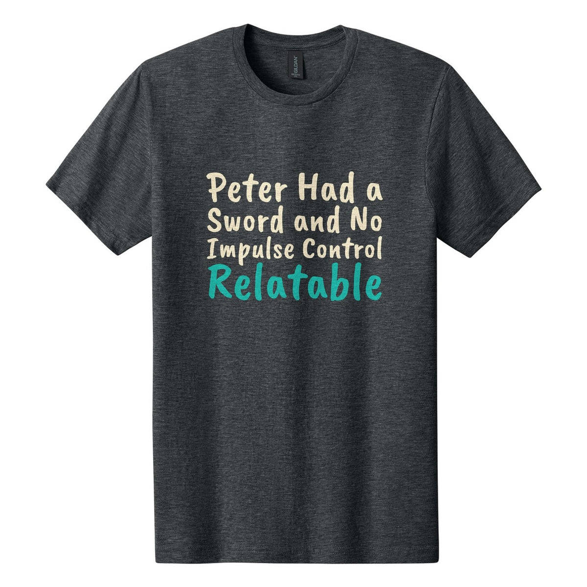 Peter Had a Sword and No Impulse Control. Relatable tee in Dark Heather, Caveat Brush font, Cream + Teal ink