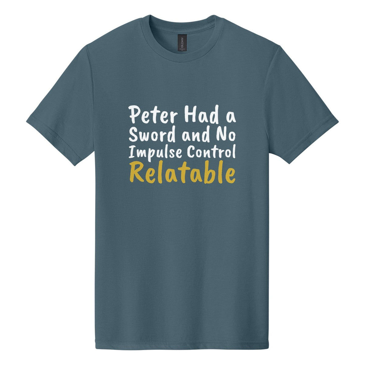 Peter Had a Sword and No Impulse Control. Relatable tee in Steel Blue, Caveat Brush font, White + Metallic Gold ink
