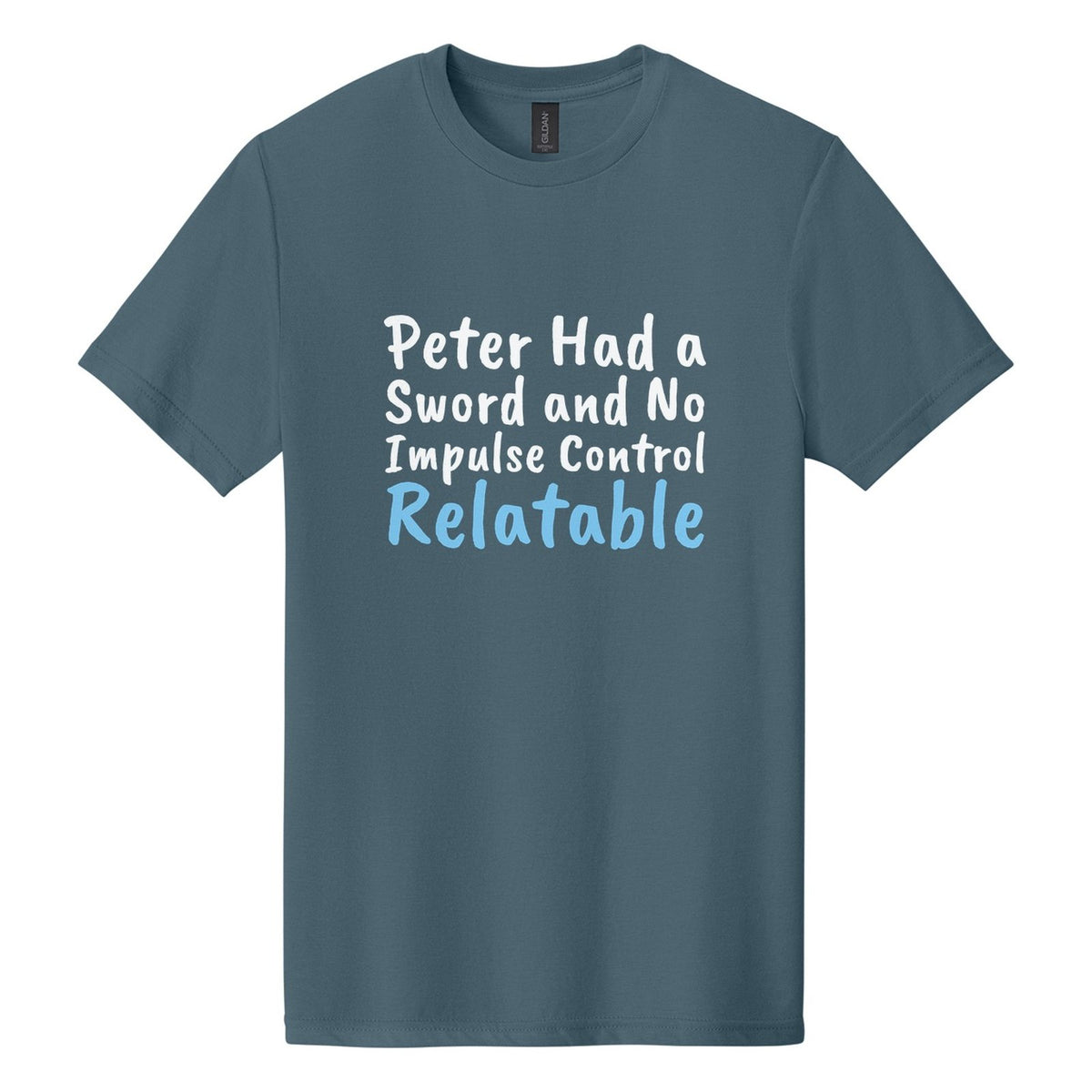 Peter Had a Sword and No Impulse Control. Relatable tee in Steel Blue, Caveat Brush font, White + Sky Blue ink