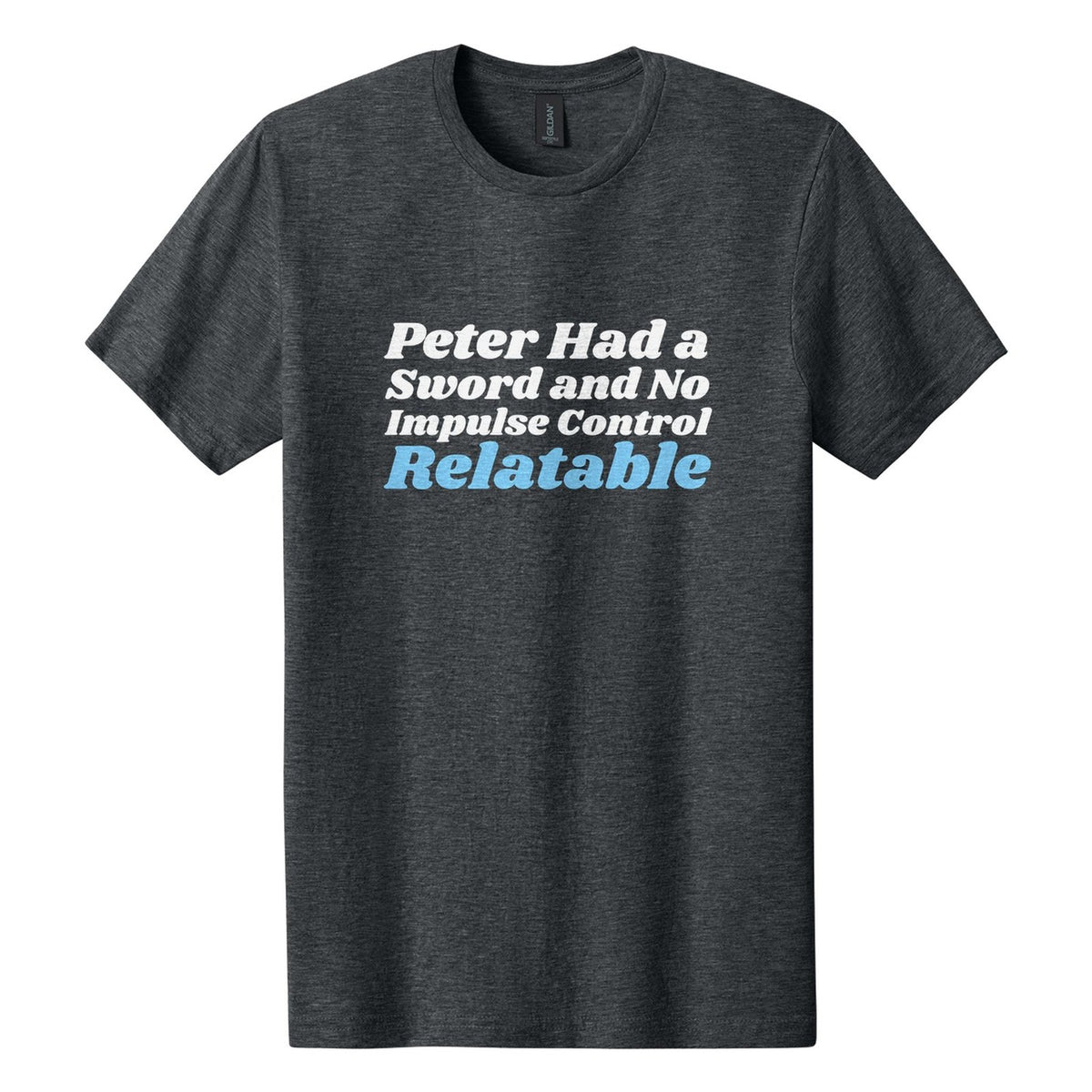 Peter Had a Sword and No Impulse Control. Relatable tee in Dark Heather, Shrikhand font, White + Sky Blue ink