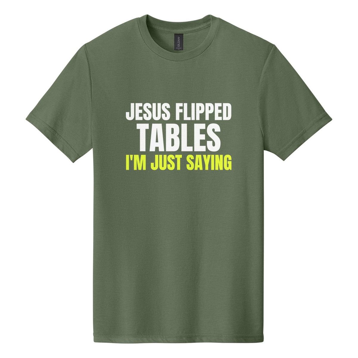 Jesus Flipped Tables. I'm Just Saying tee in Cactus, Anton font, White + Neon Yellow ink