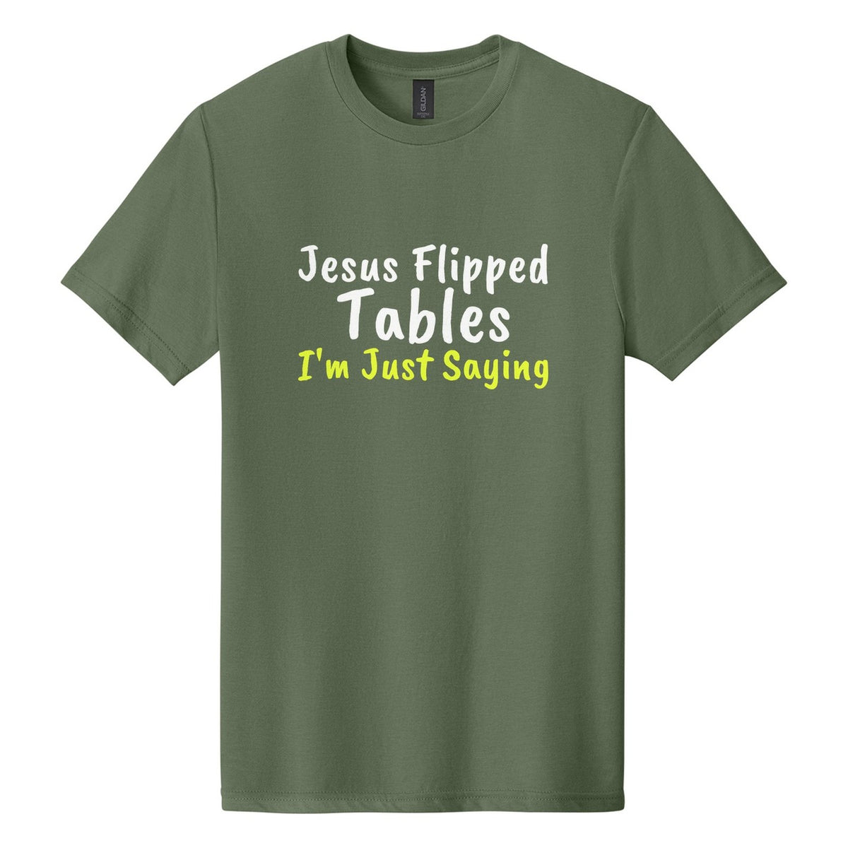 Jesus Flipped Tables. I'm Just Saying tee in Cactus, Caveat Brush font, White + Neon Yellow ink