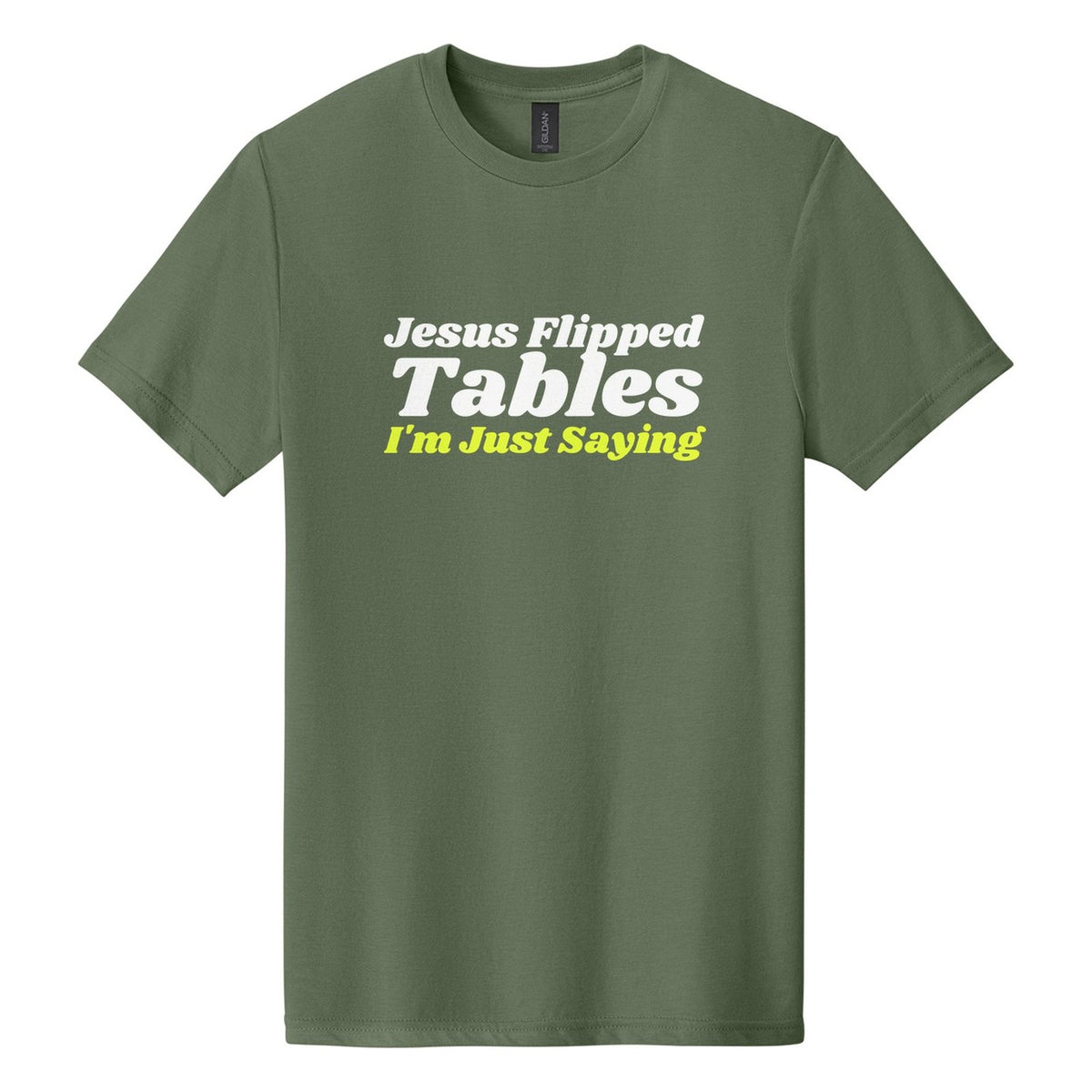 Jesus Flipped Tables. I'm Just Saying tee in Cactus, Shrikhand font, White + Neon Yellow ink
