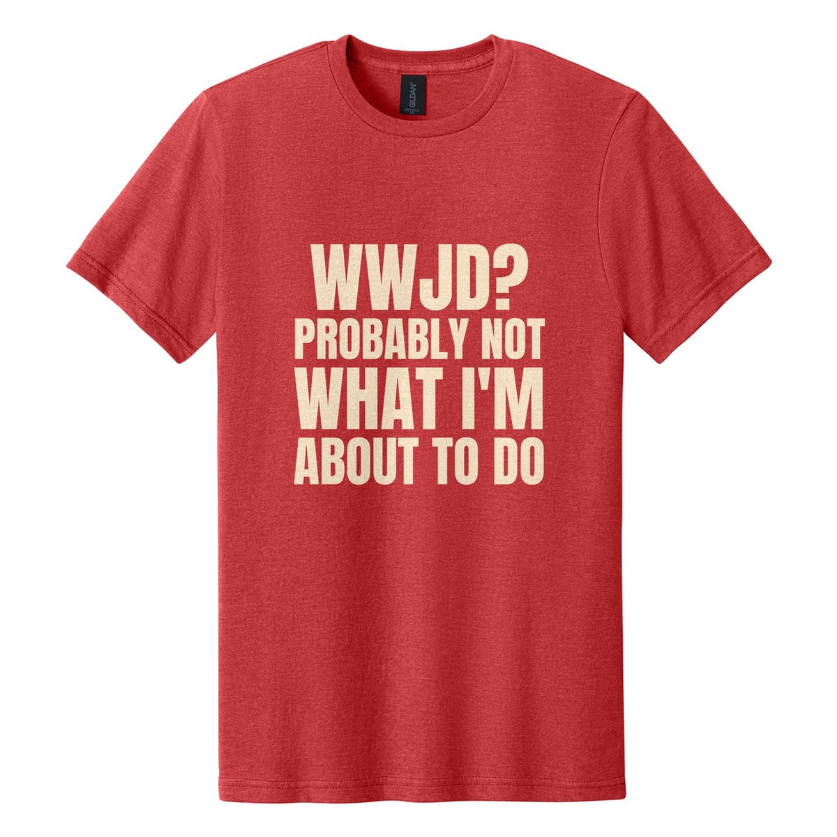 WWJD? Probably Not What I'm About to Do tee in Red Mist, Anton font, Cream ink