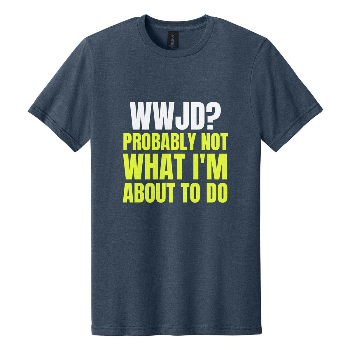 WWJD? Probably Not What I'm About to Do tee in Navy Mist, Anton font, White + Neon Yellow ink