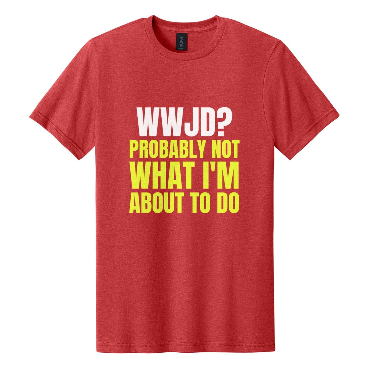 WWJD? Probably Not What I'm About to Do tee in Red Mist, Anton font, White + Neon Yellow ink