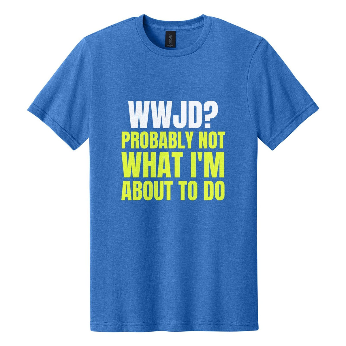 WWJD? Probably Not What I'm About to Do tee in Royal Mist, Anton font, White + Neon Yellow ink