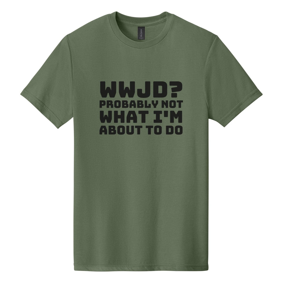 WWJD? Probably Not What I'm About to Do tee in Cactus, Bungee font, Black ink