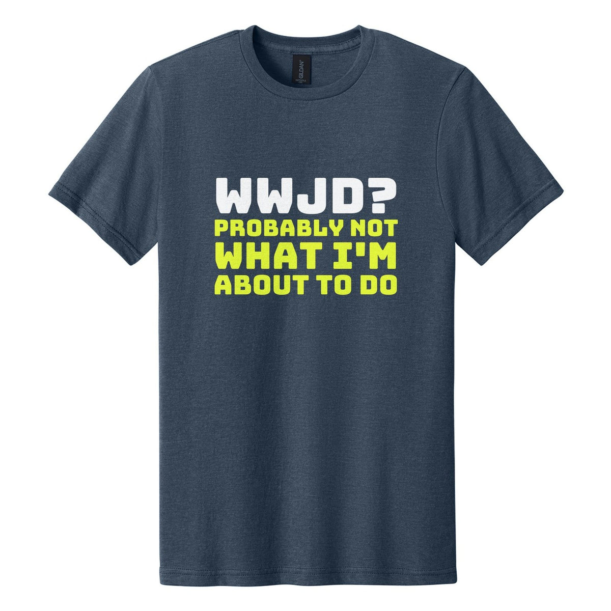 WWJD? Probably Not What I'm About to Do tee in Navy Mist, Bungee font, White + Neon Yellow ink