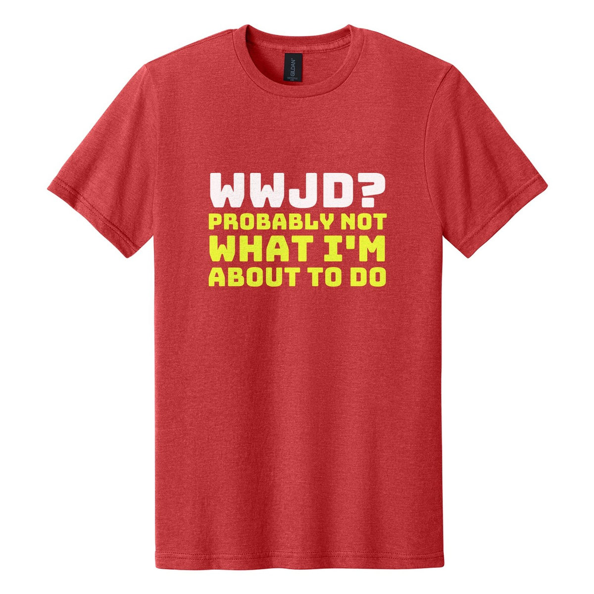 WWJD? Probably Not What I'm About to Do tee in Red Mist, Bungee font, White + Neon Yellow ink