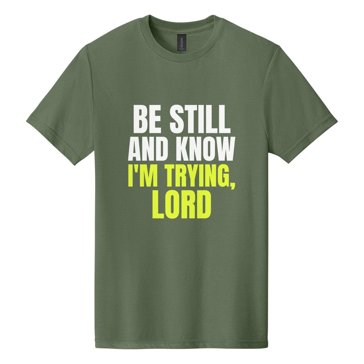 Be Still and Know. I'm Trying, Lord tee in Cactus, Anton font, White + Neon Yellow ink