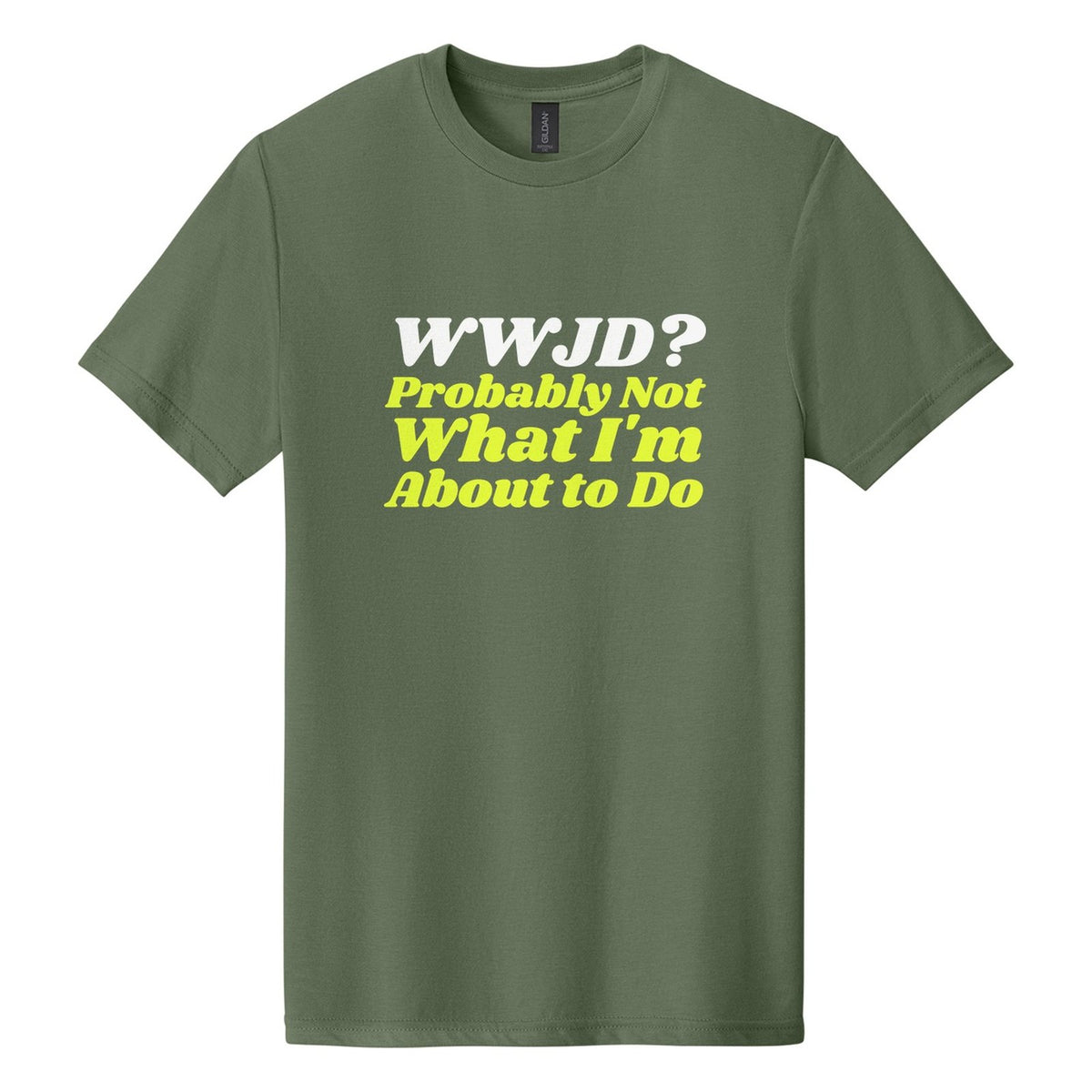 WWJD? Probably Not What I'm About to Do tee in Cactus, Shrikhand font, White + Neon Yellow ink