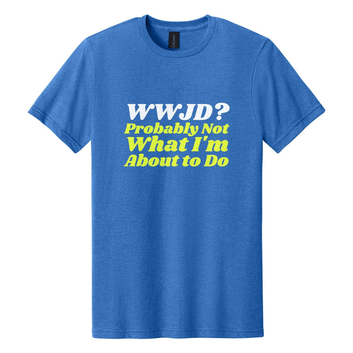 WWJD? Probably Not What I'm About to Do tee in Royal Mist, Shrikhand font, White + Neon Yellow ink