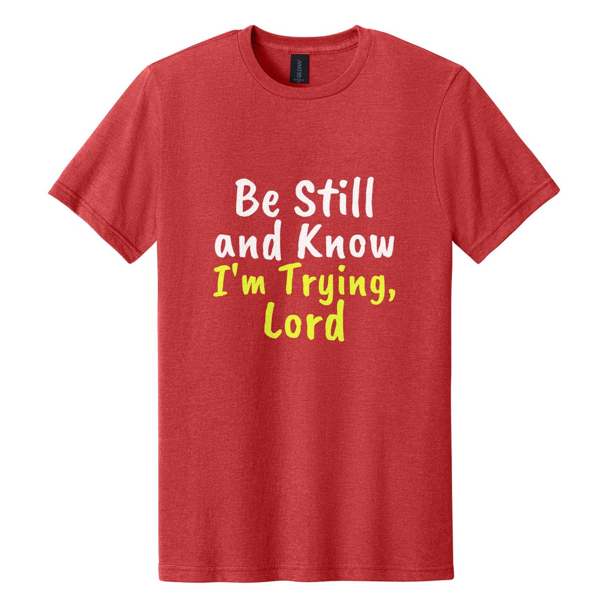 Be Still and Know. I'm Trying, Lord tee in Red Mist, Caveat Brush font, White + Neon Yellow ink