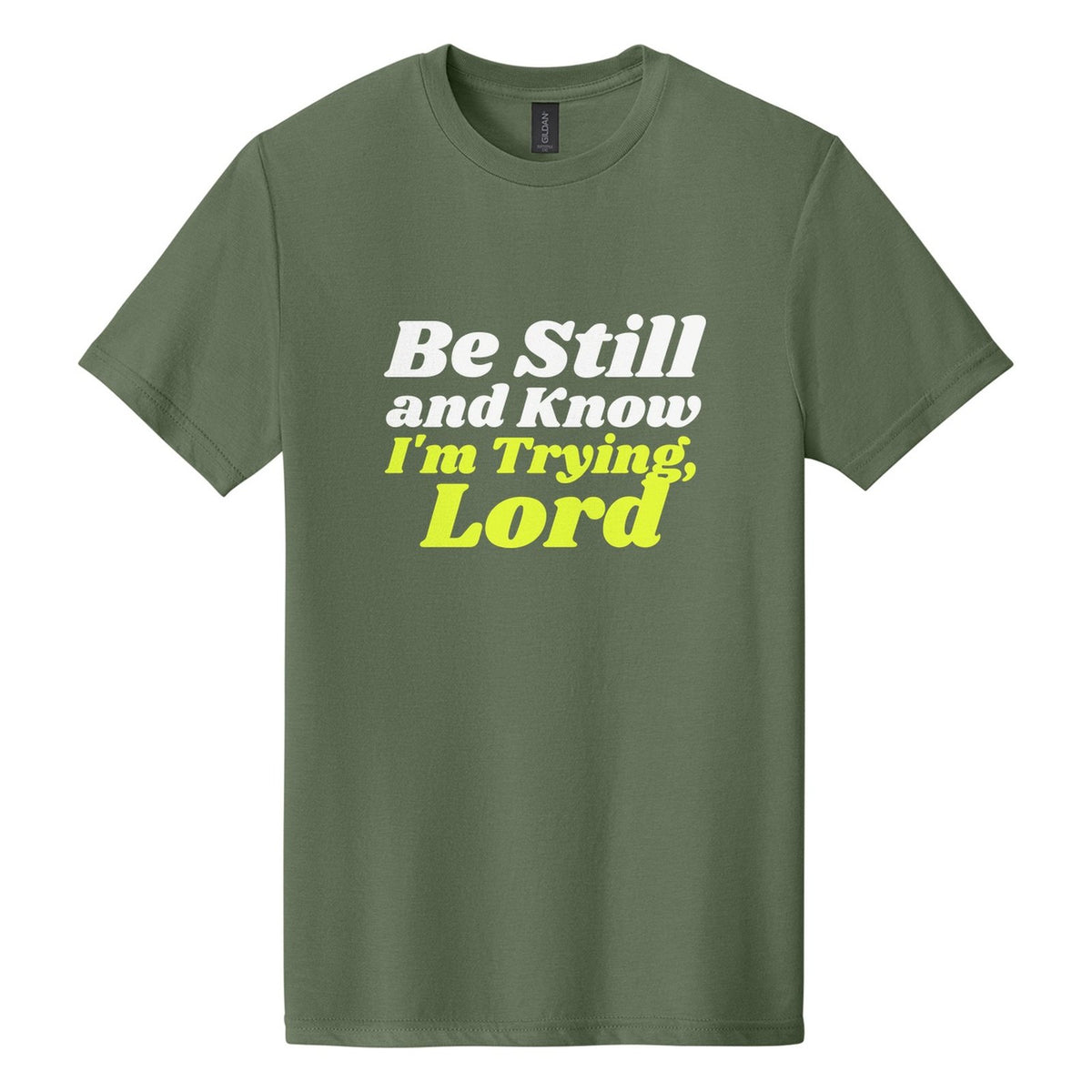 Be Still and Know. I'm Trying, Lord tee in Cactus, Shrikhand font, White + Neon Yellow ink