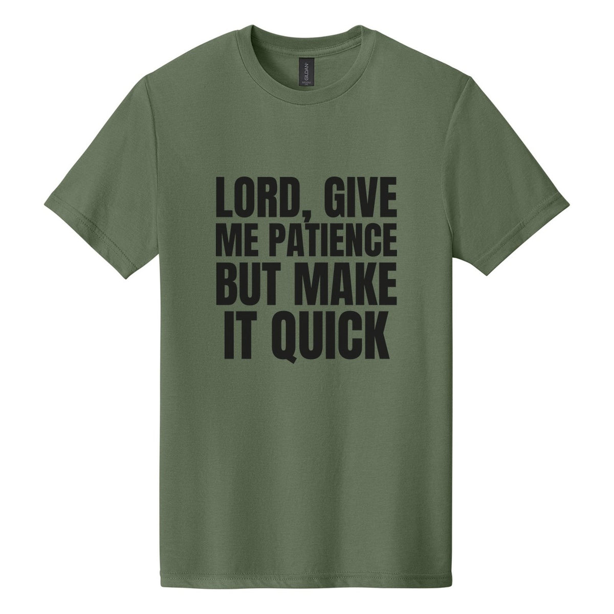 Lord, Give Me Patience. But Make It Quick tee in Cactus, Anton font, Black ink