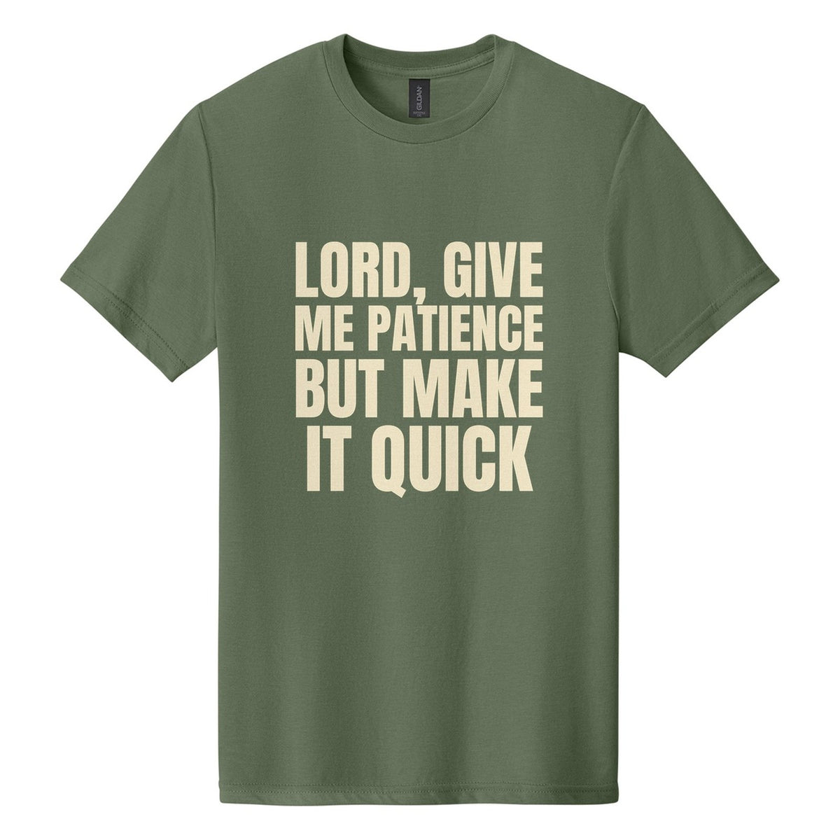 Lord, Give Me Patience. But Make It Quick tee in Cactus, Anton font, Cream ink