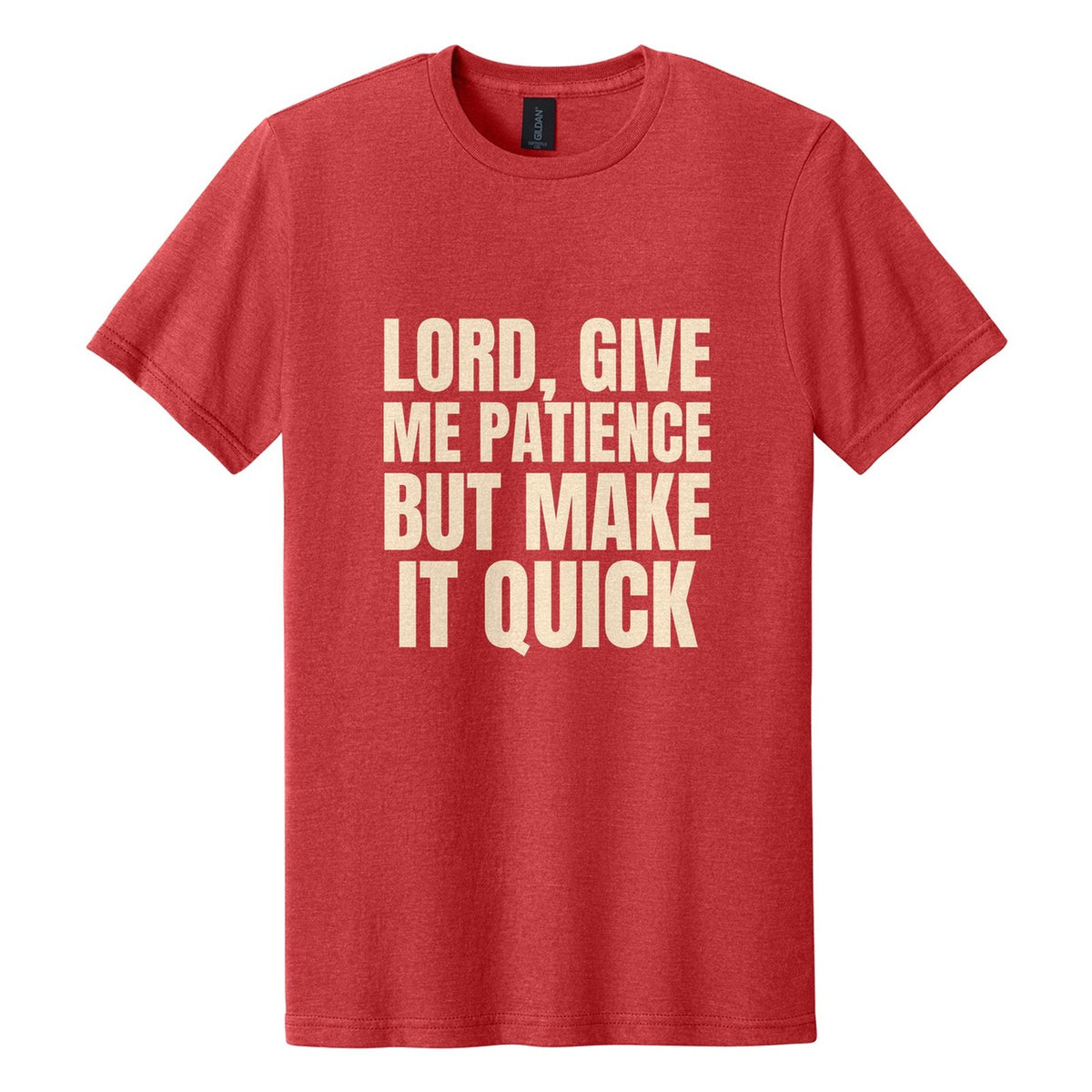 Lord, Give Me Patience. But Make It Quick tee in Red Mist, Anton font, Cream ink