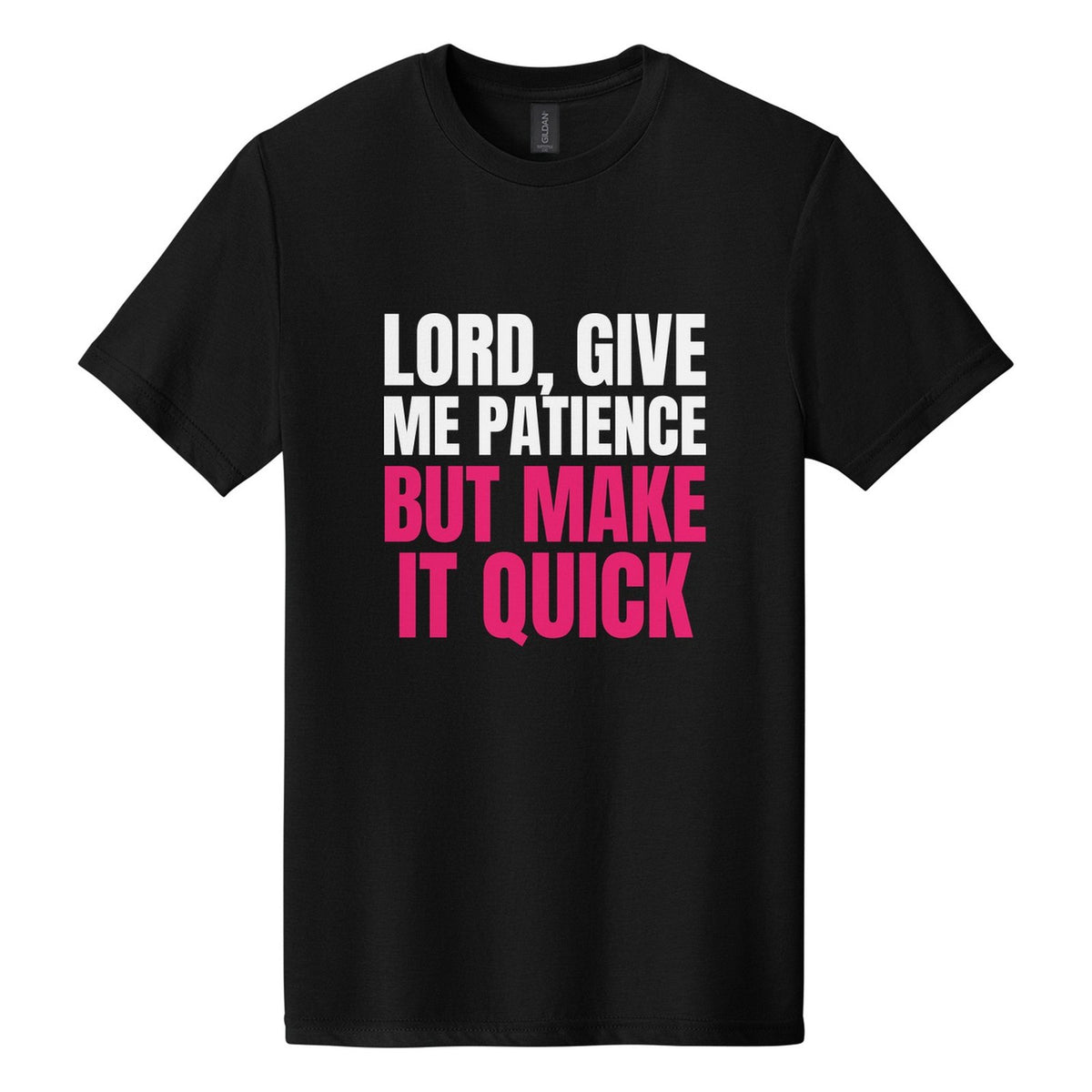 Lord, Give Me Patience. But Make It Quick tee in Pitch Black, Anton font, White + Hot Pink ink