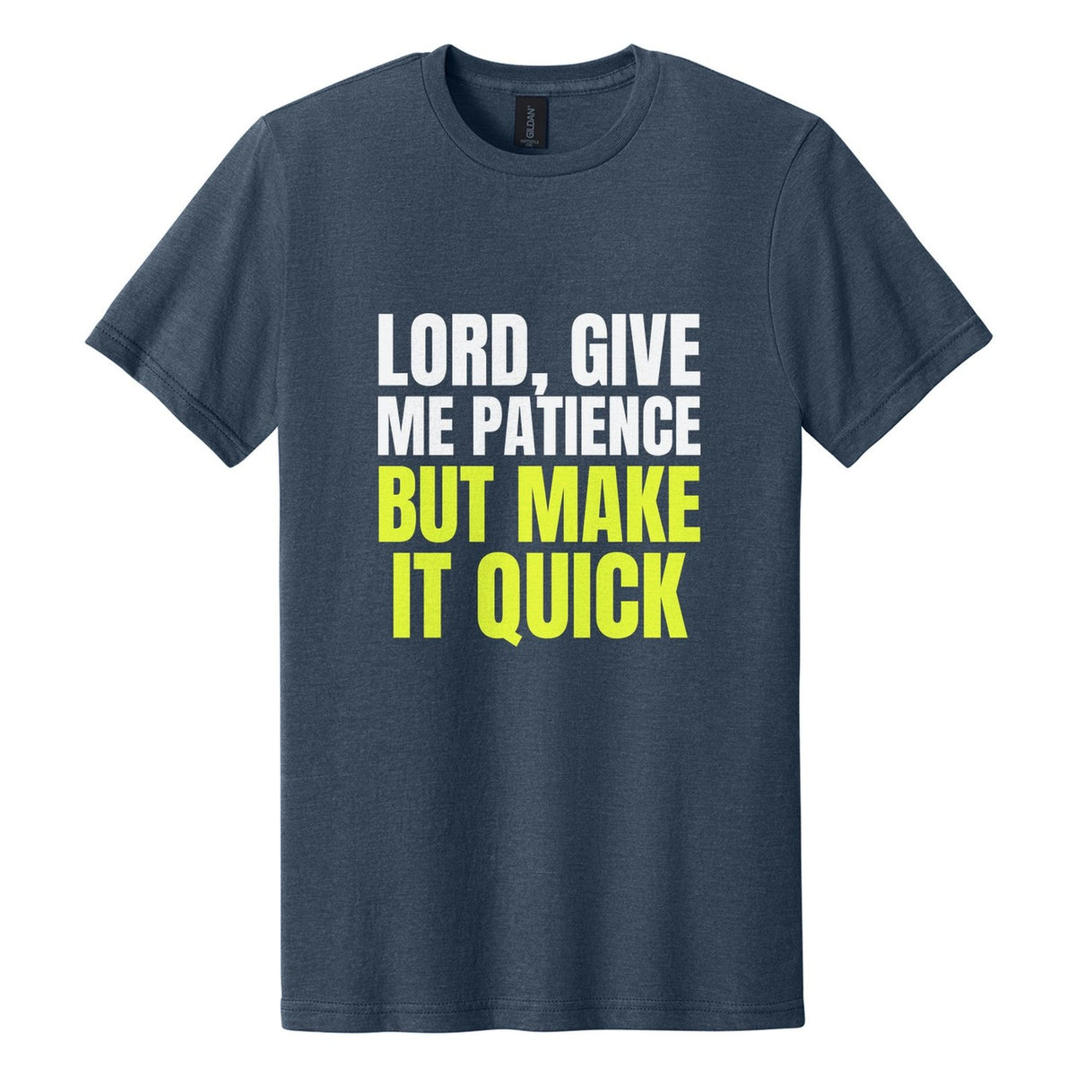 Lord, Give Me Patience. But Make It Quick tee in Navy Mist, Anton font, White + Neon Yellow ink