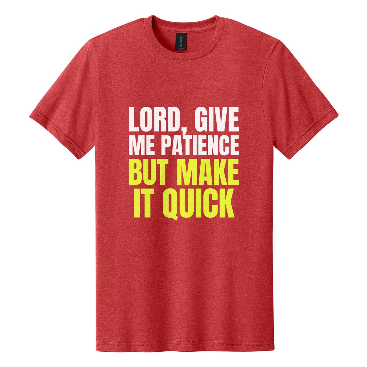 Lord, Give Me Patience. But Make It Quick tee in Red Mist, Anton font, White + Neon Yellow ink