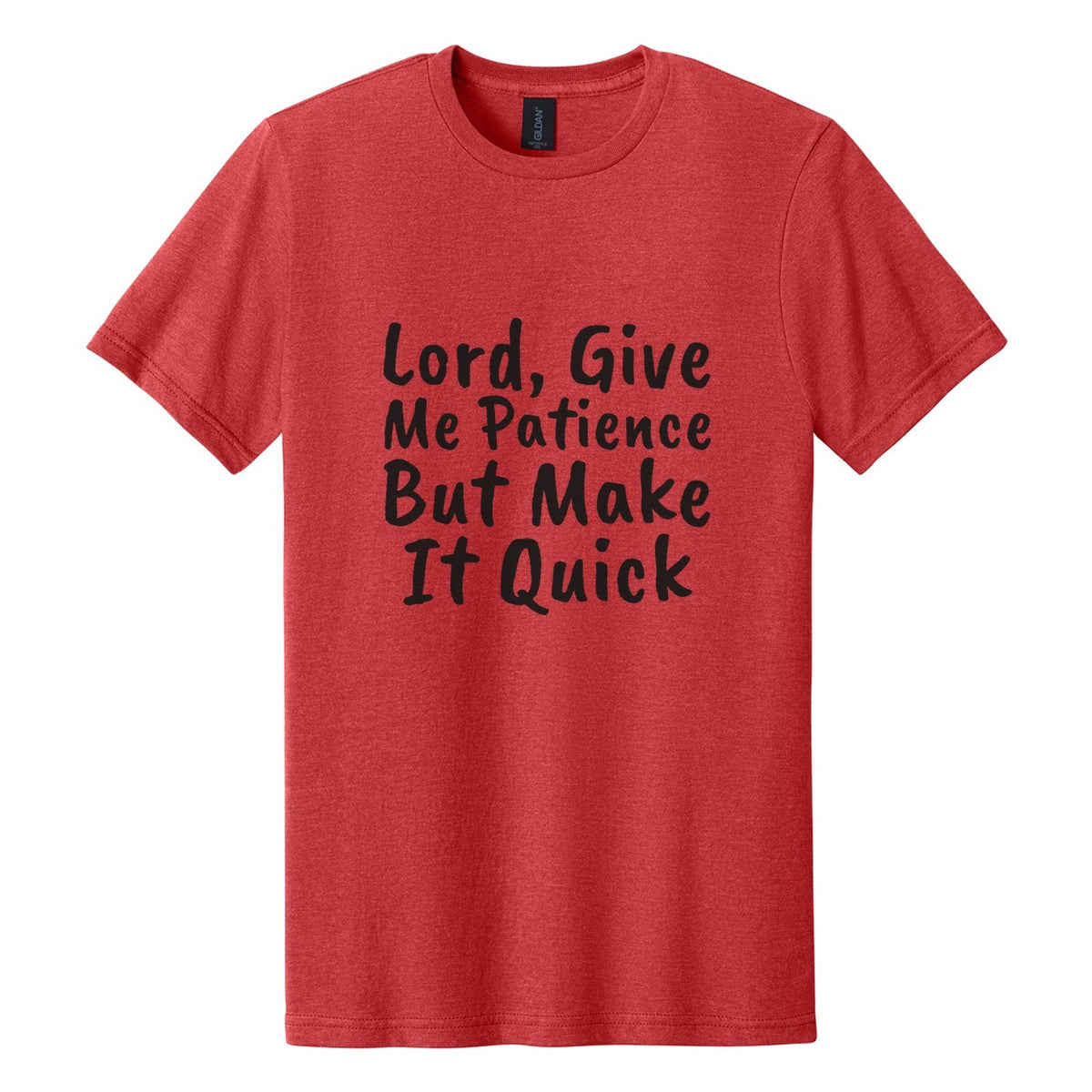 Lord, Give Me Patience. But Make It Quick tee in Red Mist, Caveat Brush font, Black ink