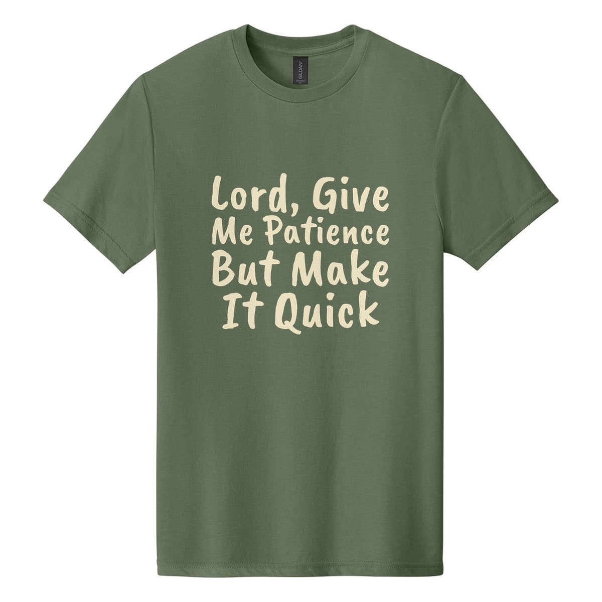 Lord, Give Me Patience. But Make It Quick tee in Cactus, Caveat Brush font, Cream ink